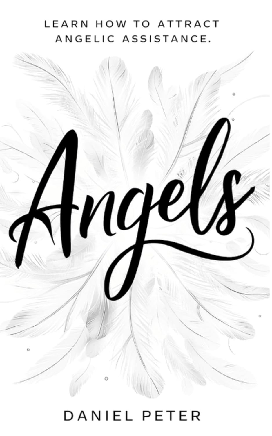 Angels How to Attract Angelic Assistance How to Attract Angelic Assistance