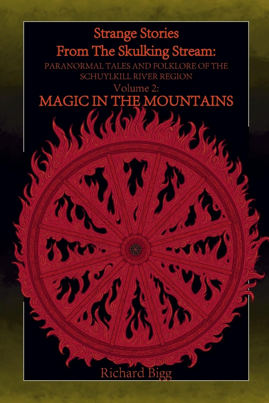 Strange Stories from The Skulking Stream Paranormal Tales and Folklore of The Schuylkill River Region Volume 2 Magic In the Mountains