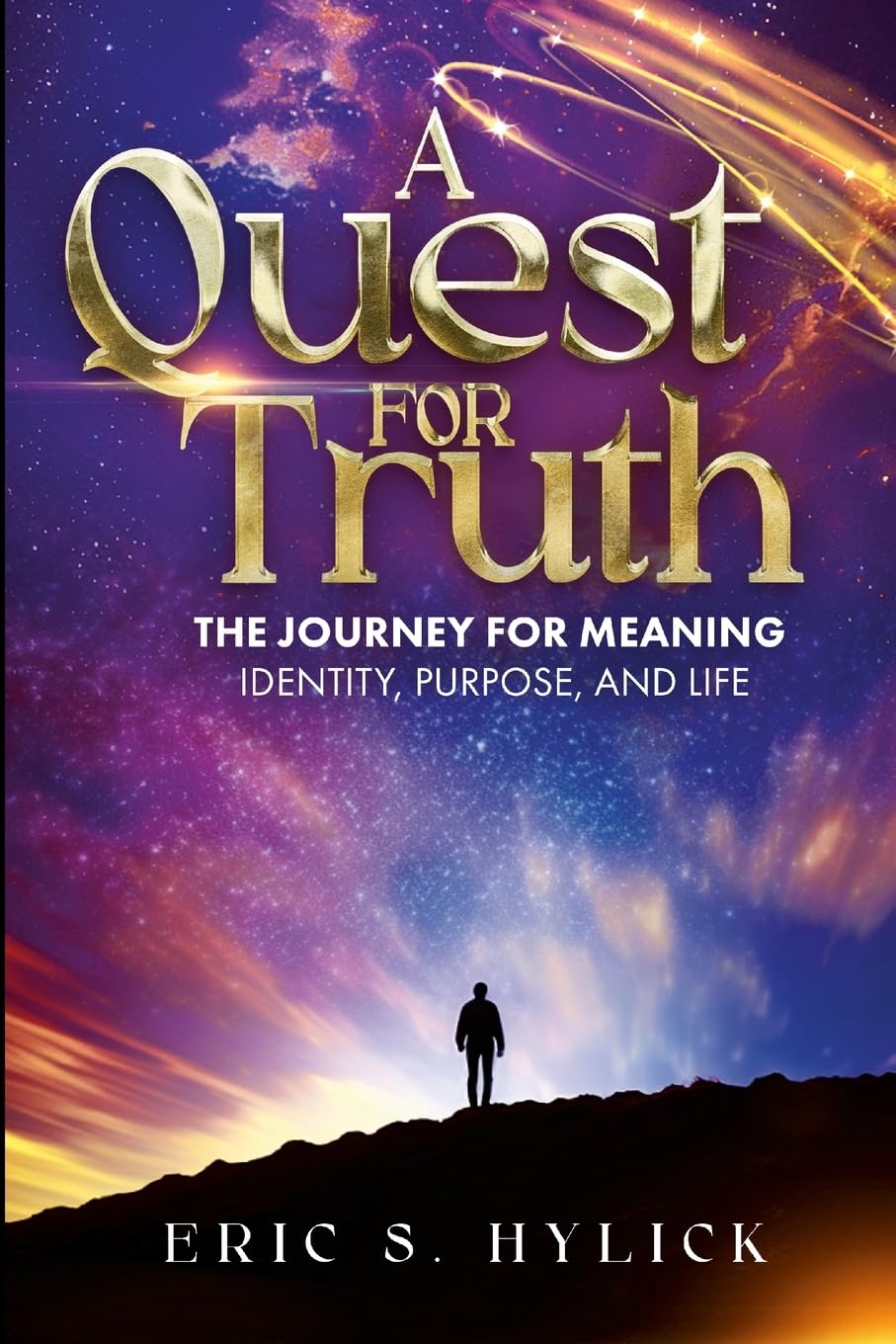 Quest For Truth "The Journey for Meaning, Identity, Purpose, and Life"