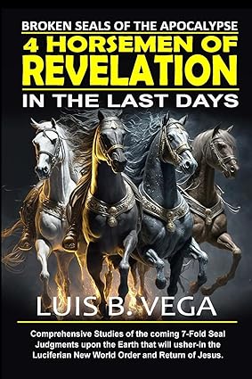 4 Horsemen of Revelation Broken Seals of the Apocalypse