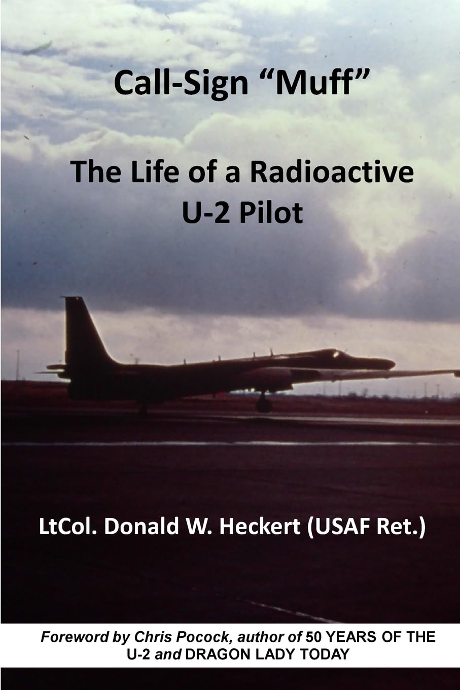 Call-Sign "Muff" The Life of a Radioactive U-2 Pilot