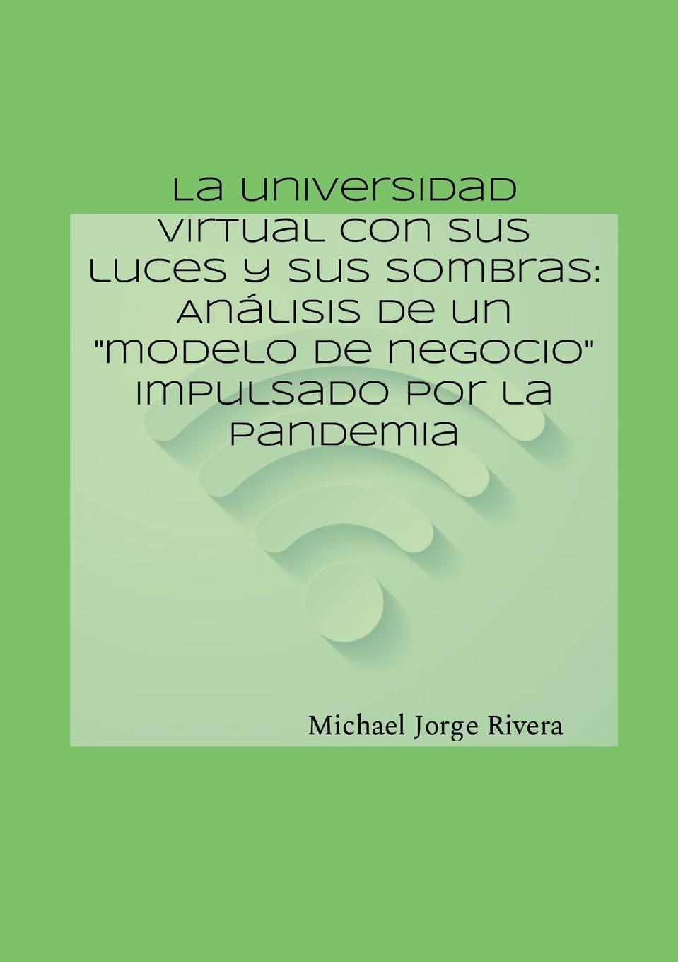 universidad virtual con sus luces y sus sombras Analisis de un "modelo de negocio" impulsado por la pandemia