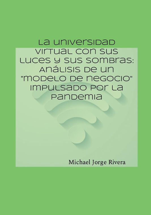 universidad virtual con sus luces y sus sombras Analisis de un "modelo de negocio" impulsado por la pandemia