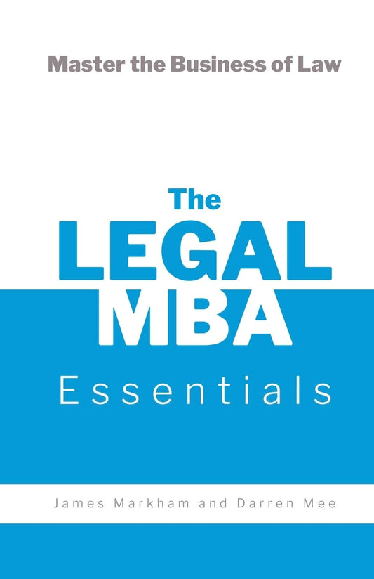 Legal MBA Essentials Master the Business of Law