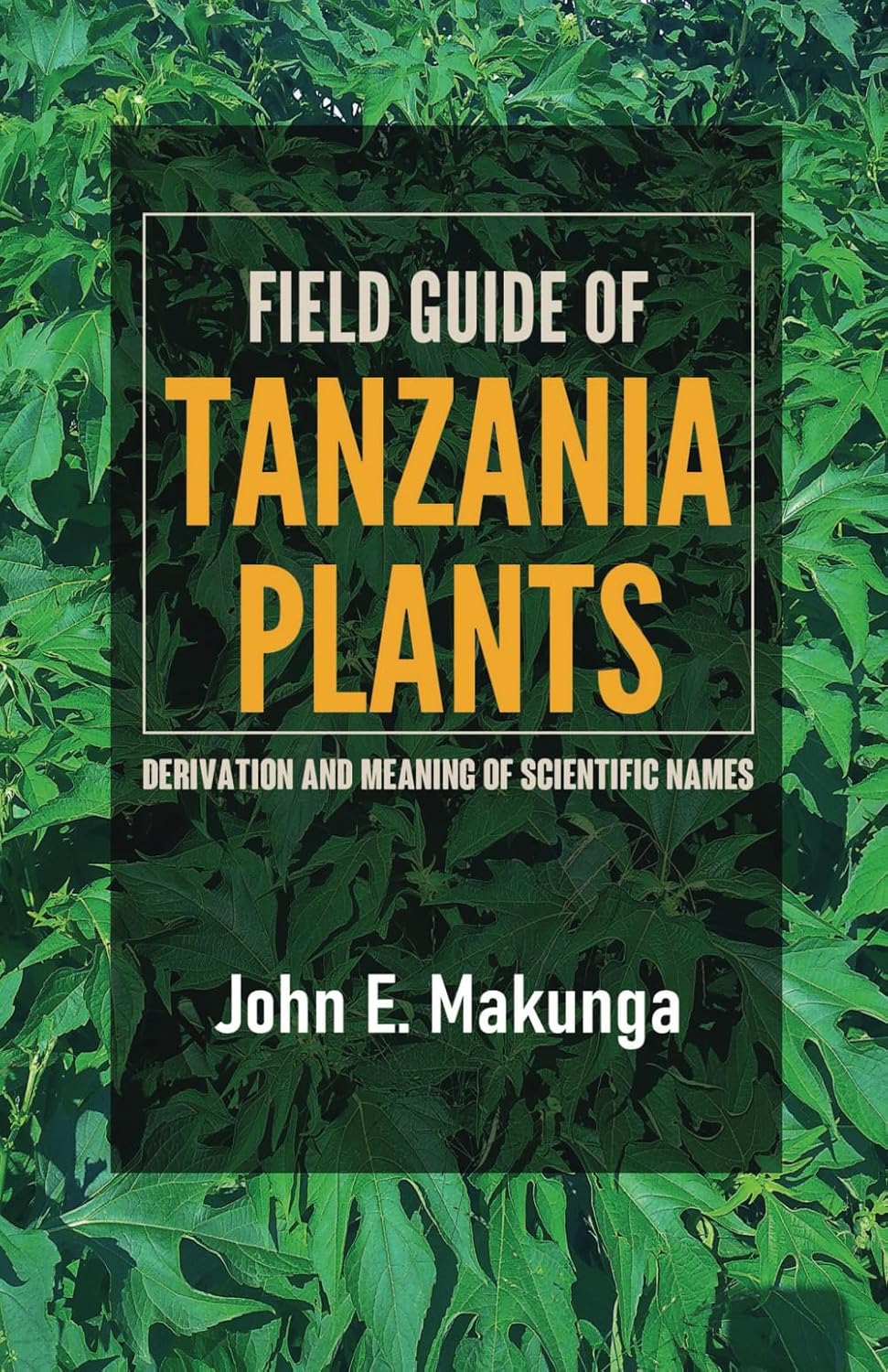 Field Guide of Tanzania Plants Derivation and Meaning of Scientific Names