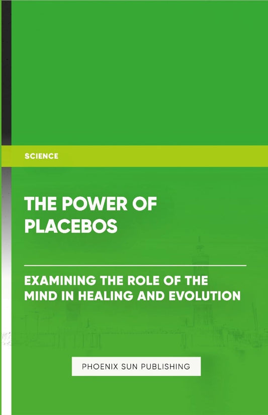 Power of Placebos Examining the Role of the Mind in Healing and Evolution