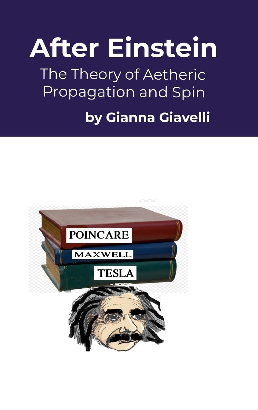 After Einstein The Theory of Aetheric Spin and Propagation