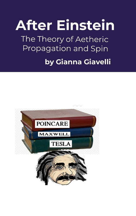 After Einstein The Theory of Aetheric Spin and Propagation