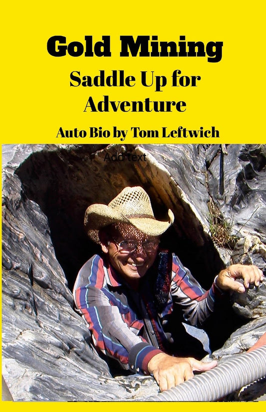 Gold Mining Saddle Up for Adventure An Autobiography