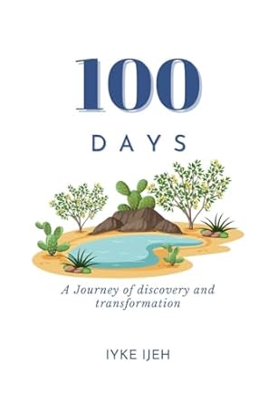 100 Days A Journey of Discovery and Transformation