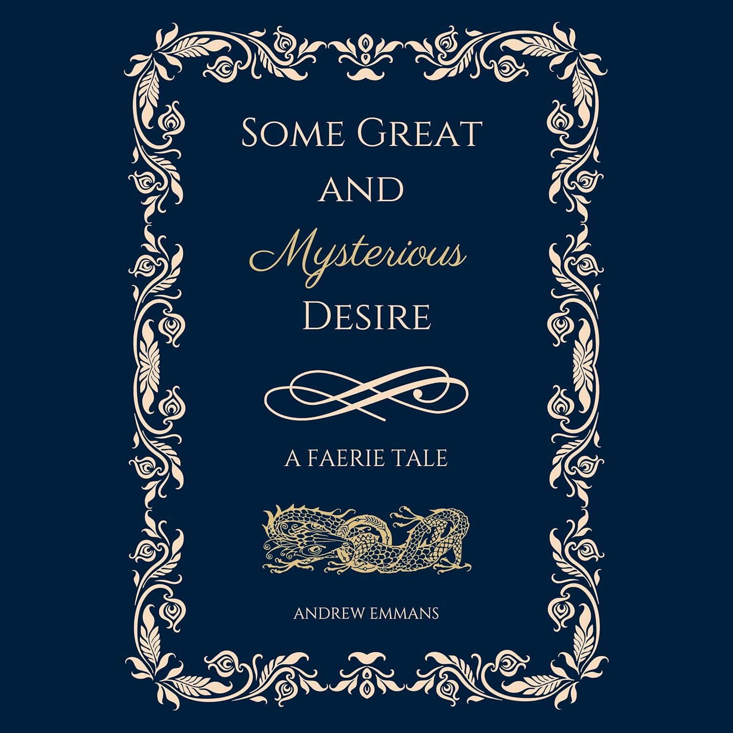 Some Great and Mysterious Desire A Faerie Tale