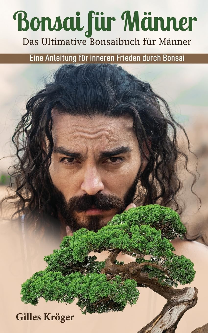 Bonsai fur Manner Das Ultimative Bonsaibuch fur Manner