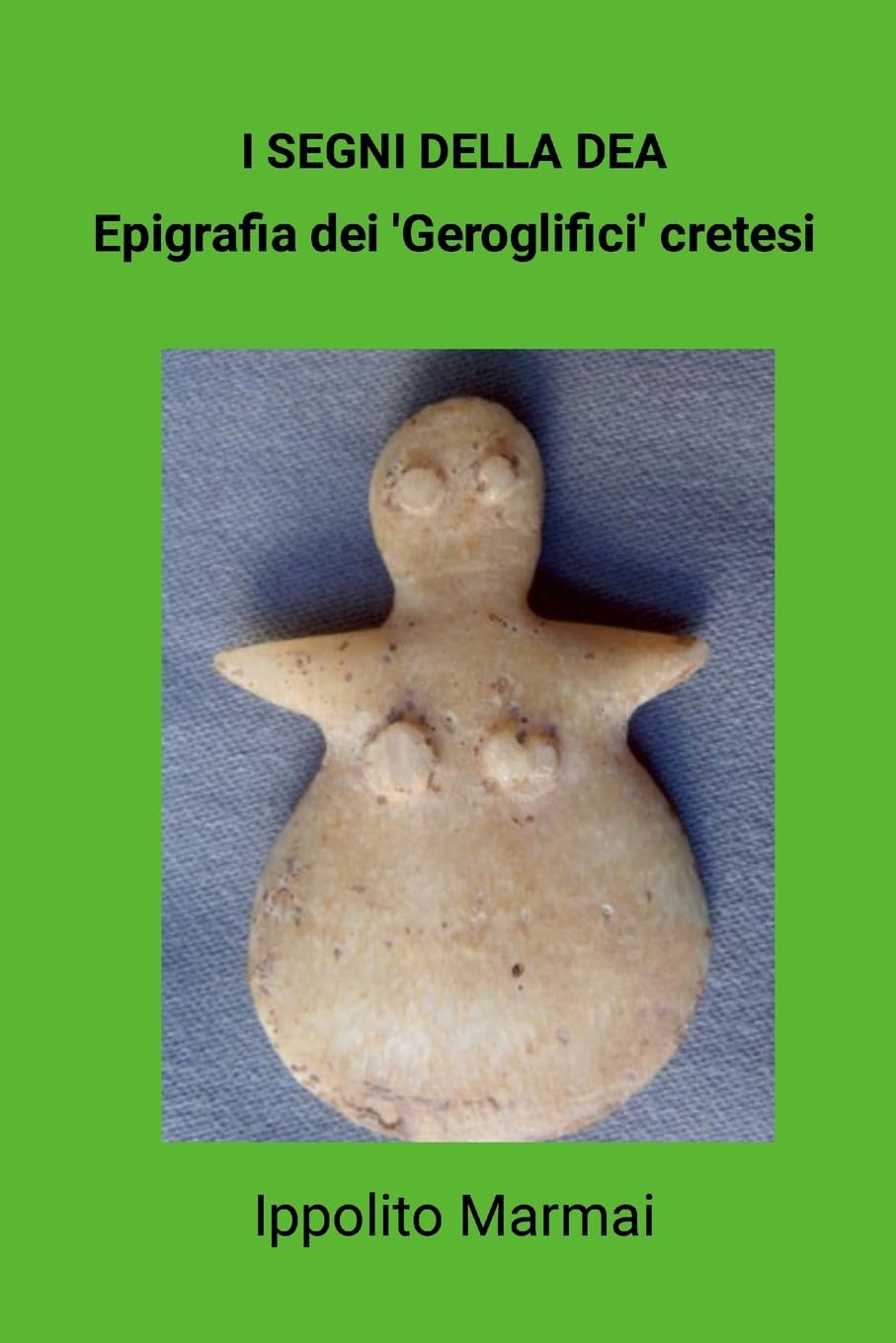 I segni della Dea Epigrafia dei 'Geroglifici' cretesi