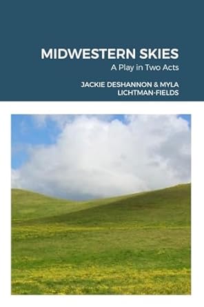 Midwestern Skies A Play in Two Acts