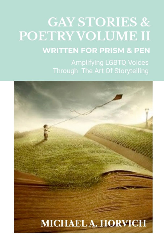Gay Stories & Poetry Volume II Written for Prism & Pen