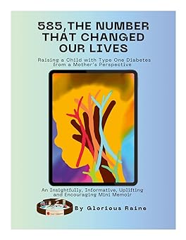 585 The Number That Changed Our Lives Raising a Child with Type One Diabetes from a Mother's Perspective An Insightfully