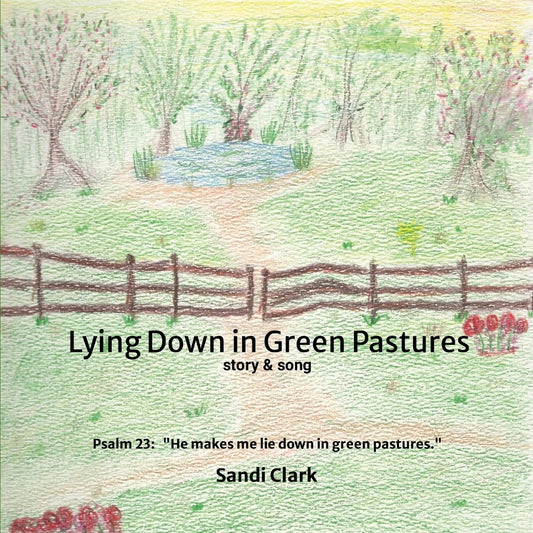 Lying Down in Green Pastures Story and Song