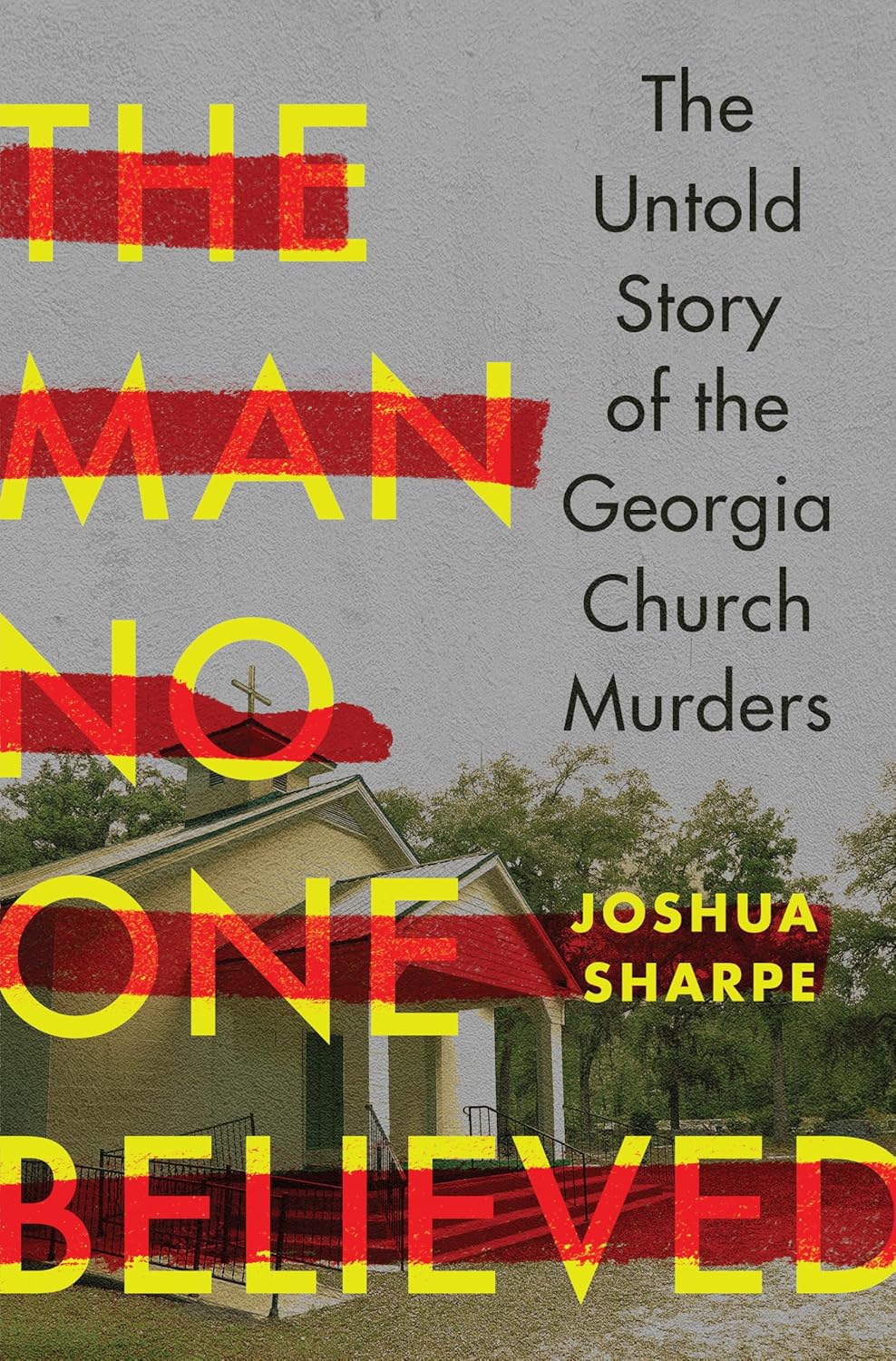 Man No One Believed: The Untold Story of the Georgia Church Murders
