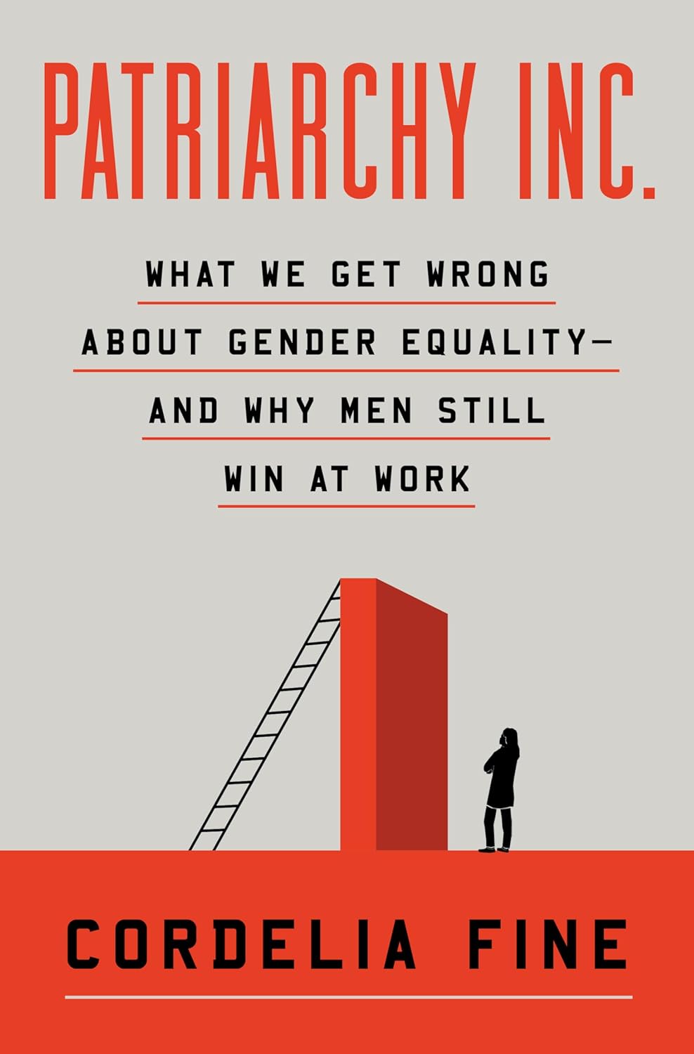 Patriarchy Inc.: What We Get Wrong about Gender Equality?and Why Men Still Win at Work
