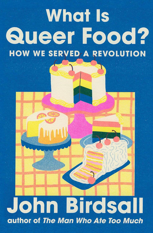 What Is Queer Food?: How We Served a Revolution
