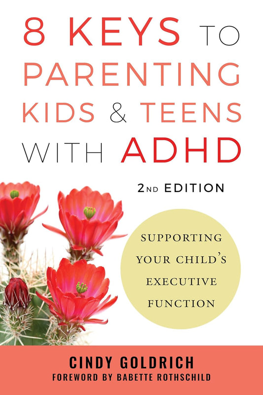 8 Keys to Parenting Kids & Teens with ADHD: Supporting Your Child's Executive Function