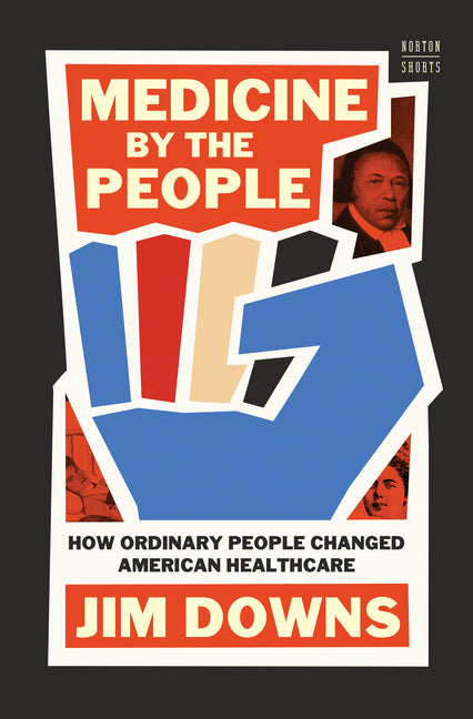 Medicine by the People: How Ordinary People Changed American Healthcare
