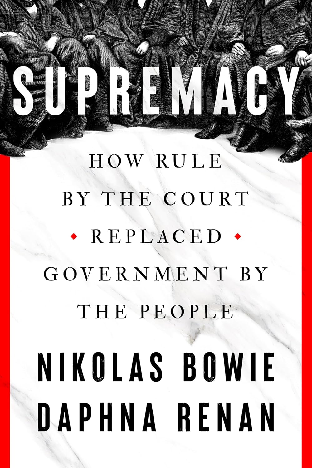 Supremacy: How Rule by the Court Replaced Government by the People