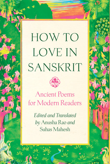 How to Love in Sanskrit: Ancient Poems for Modern Readers