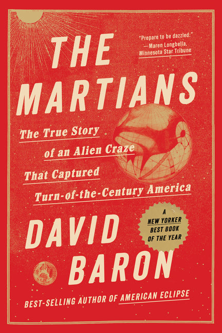 The Martians: The True Story of an Alien Craze That Captured Turn-Of-The-Century America