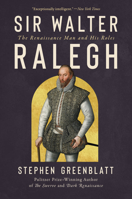 Sir Walter Ralegh: The Renaissance Man and His Roles