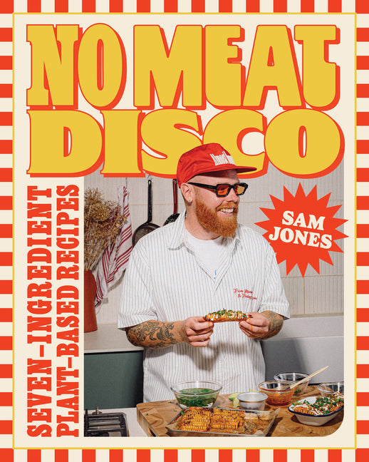 No Meat Disco: Seven-Ingredient Plant-Based Recipes
