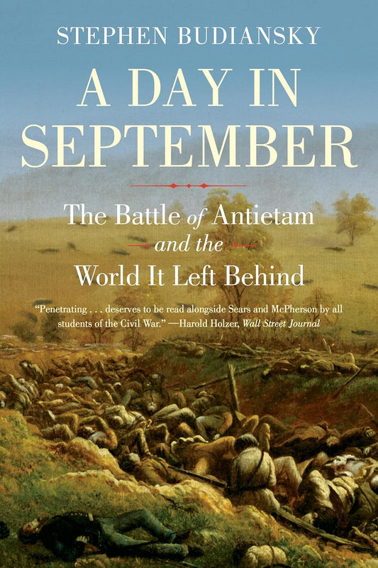 A Day in September: The Battle of Antietam and the World It Left Behind