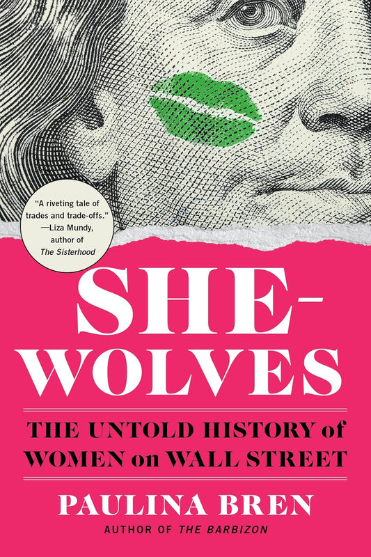 She-Wolves: The Untold History of Women on Wall Street