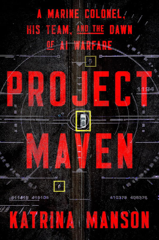 Project Maven: A Marine Colonel, His Team, and the Dawn of AI Warfare