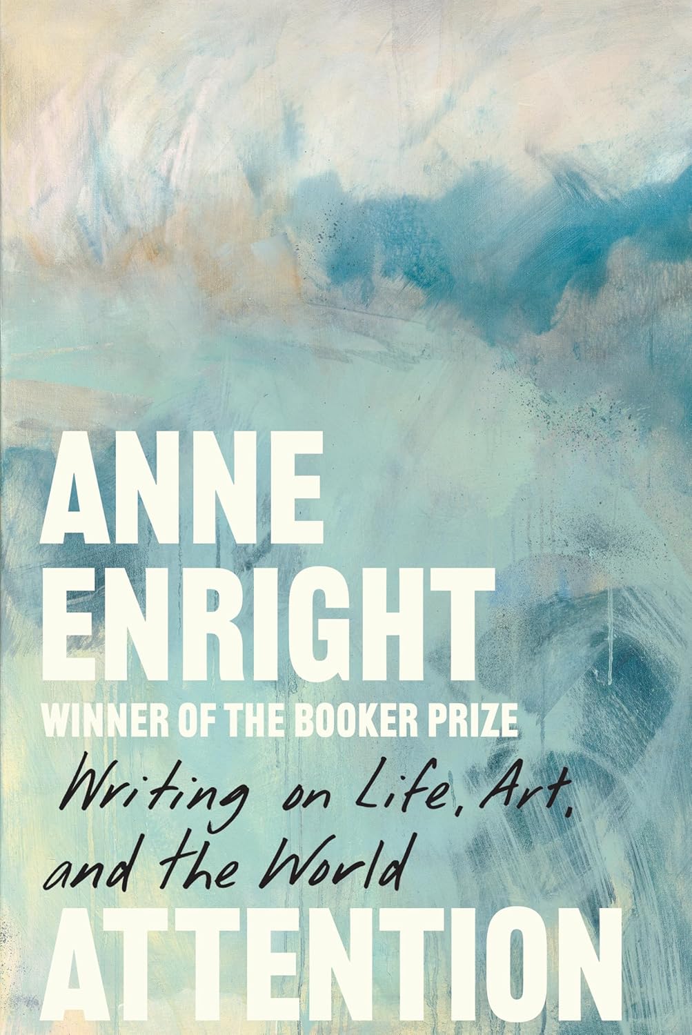 Attention: Writing on Life, Art, and the World