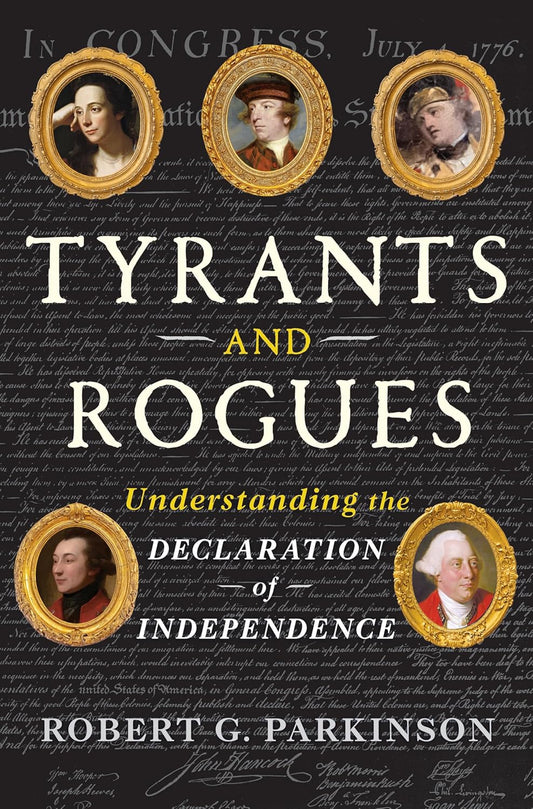 Tyrants and Rogues: Understanding the Declaration of Independence