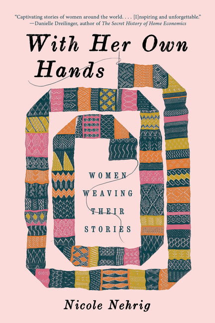 With Her Own Hands: Women Weaving Their Stories