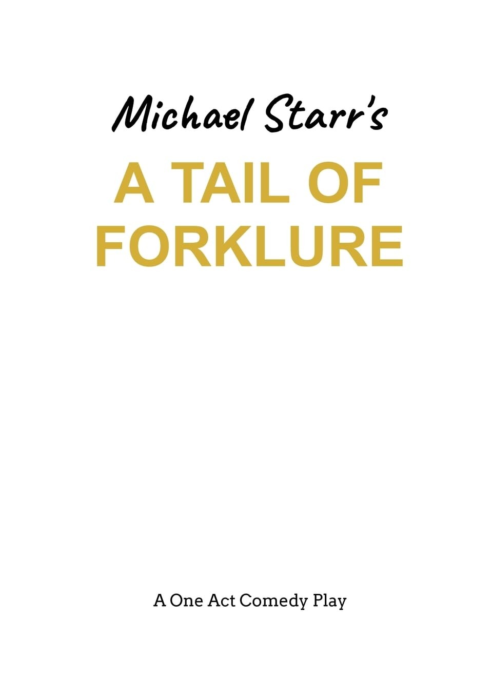 Tail of Forklure - A One-Act Comedy Play by Michael Starr Playscripts by British Playwright Michael Starr