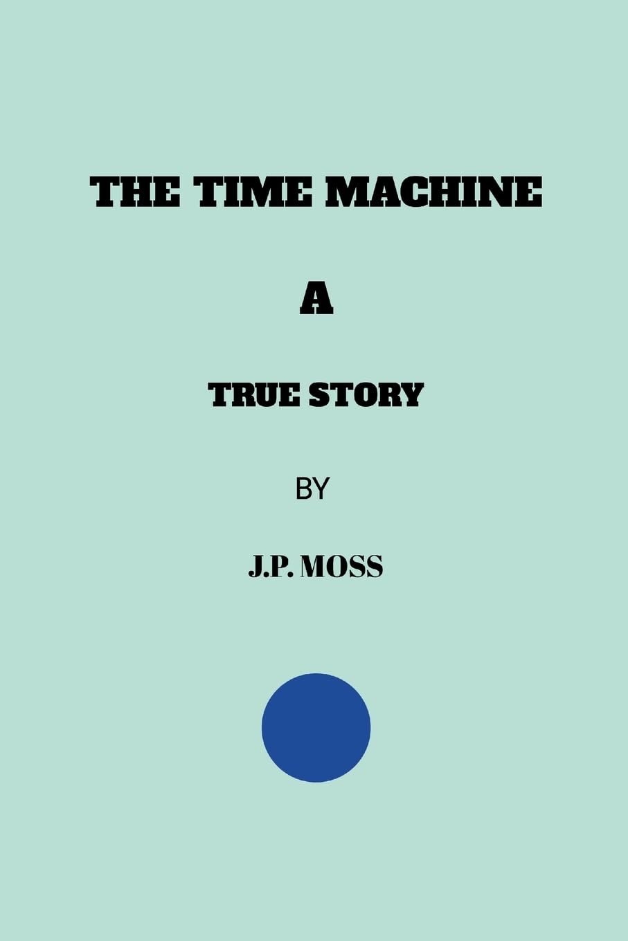 Time Machine a True Story