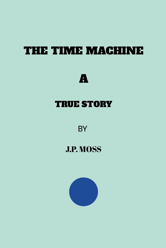 Time Machine a True Story