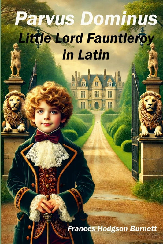 Parvus Dominus Little Lord Fauntleroy in Latin