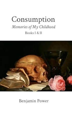 Consumption Memories of My Childhood, Books I & II