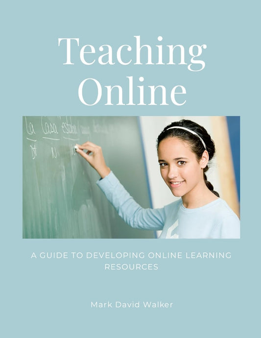 Teaching Online A Guide To Developing Online Learning Resources