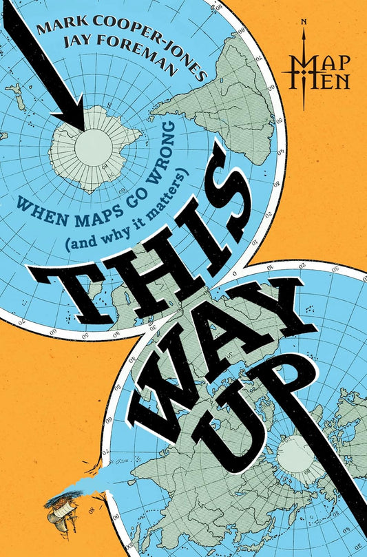 This Way Up: When Maps Go Wrong (and Why It Matters) (Original)