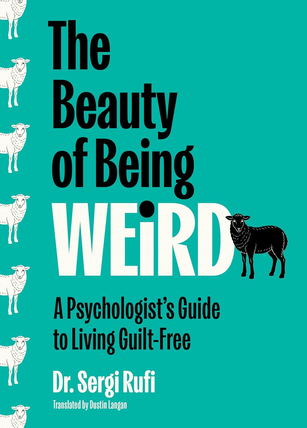 The Beauty of Being Weird: A Psychologist's Guide to Living Guilt-Free (Original)