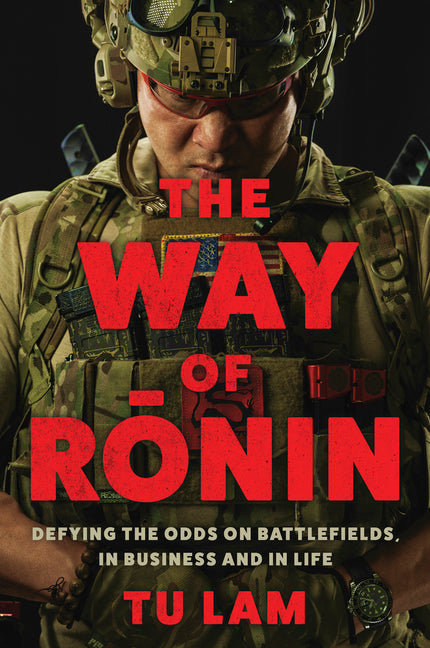 The Way of Ronin: Defying the Odds on Battlefields, in Business and in Life (First Time Trade)