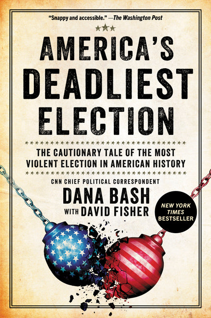 America's Deadliest Election: The Cautionary Tale of the Most Violent Election in American History (Reissue)