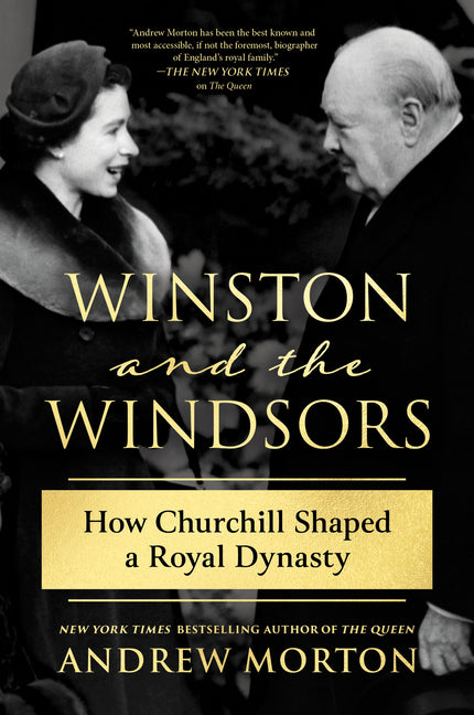 Winston and the Windsors: How Churchill Shaped a Royal Dynasty (First Time Trade)