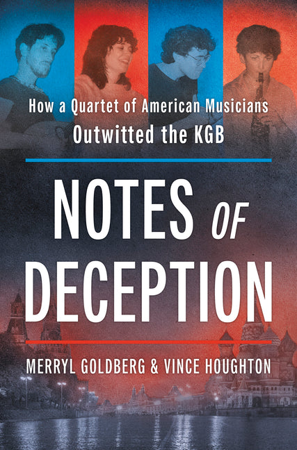 Notes of Deception: How a Quartet of American Musicians Outwitted the KGB (Original)