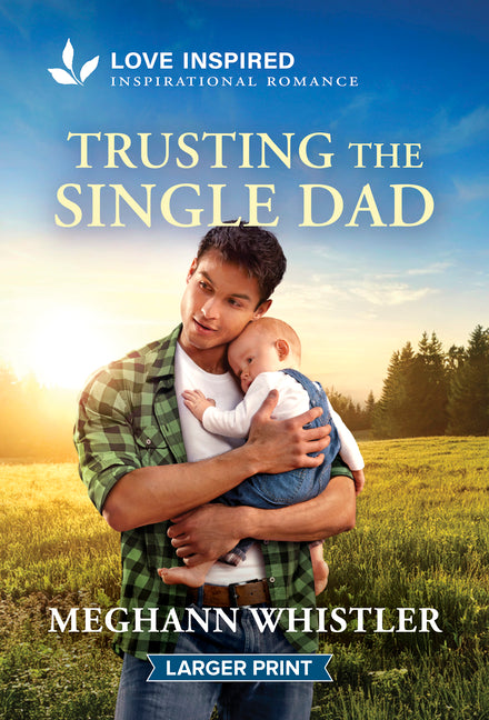 Trusting the Single Dad: An Uplifting Inspirational Romance (Original)